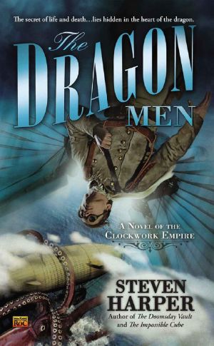 [Clockwork Empire 03] • The Dragon Men · A Novel of the Clockwork Empire